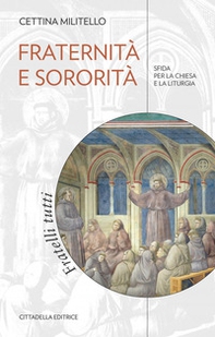 Fraternità e sororità. Sfida per la Chiesa e la liturgia - Librerie.coop