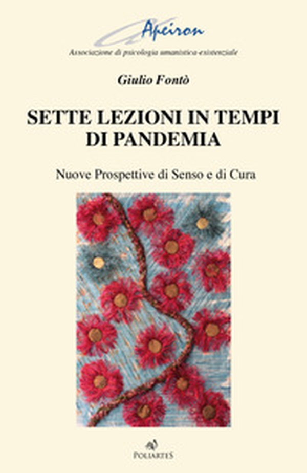 Sette lezioni in tempi di pandemia. Nuove prospettive di senso e di cura - Librerie.coop Sette lezioni in tempi di pandemia. Nuove prospettive di senso e di cura - Librerie.coop