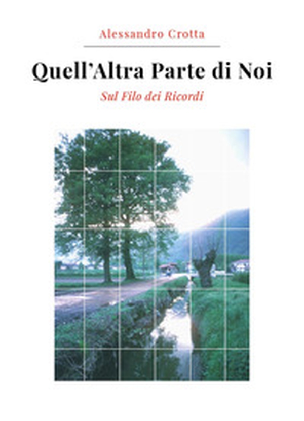 Quell'altra parte di noi. Sul filo dei ricordi - Librerie.coop Quell'altra parte di noi. Sul filo dei ricordi - Librerie.coop