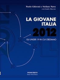 La Giovane Italia 2012. Gli under 19 in cui crediamo - Librerie.coop