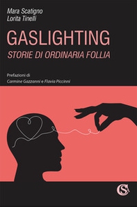 Gaslighting. Storie di ordinaria follia - Librerie.coop Gaslighting. Storie di ordinaria follia - Librerie.coop