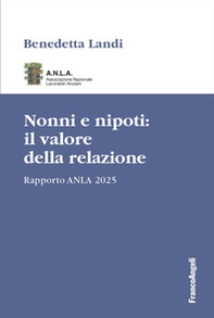 Nonni e nipoti: il valore della relazione. Rapporto ANLA 2025 - Librerie.coop