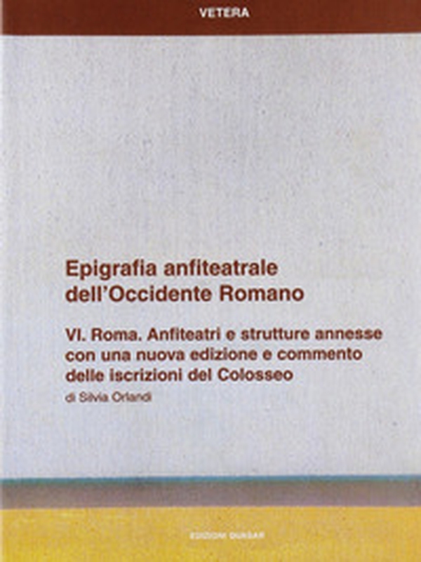 Epigrafia anfiteatrale dell'Occidente romano - Librerie.coop Epigrafia anfiteatrale dell'Occidente romano - Librerie.coop