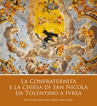 La confraternita e la chiesa di San Nicola da Tolentino a Ivrea - Librerie.coop