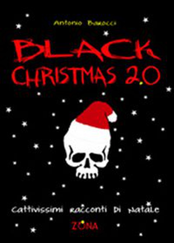 Black Christmas 2.0. Cattivissimi racconti di Natale - Librerie.coop Black Christmas 2.0. Cattivissimi racconti di Natale - Librerie.coop