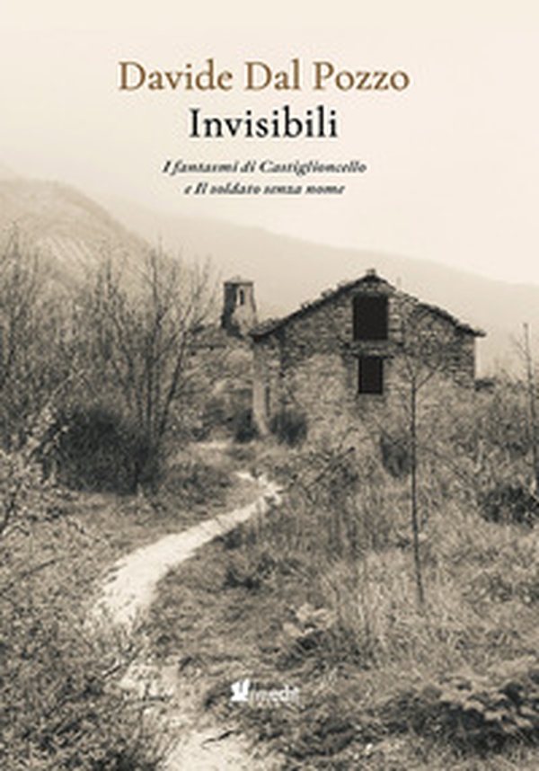 Invisibili. I fantasmi di Castiglioncello e Il soldato senza nome - Librerie.coop Invisibili. I fantasmi di Castiglioncello e Il soldato senza nome - Librerie.coop