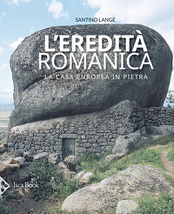 L'eredità romanica. La casa europea in pietra - Librerie.coop L'eredità romanica. La casa europea in pietra - Librerie.coop