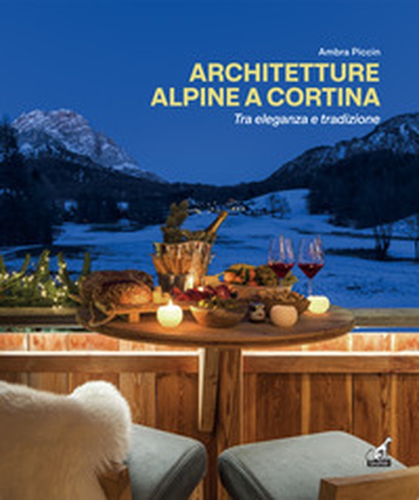 Architetture alpine a Cortina tra eleganza e tradizione. Ediz. italiana e inglese - Librerie.coop Architetture alpine a Cortina tra eleganza e tradizione. Ediz. italiana e inglese - Librerie.coop