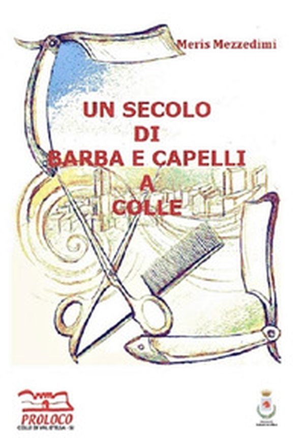 Un secolo di barba e capelli a Colle - Librerie.coop Un secolo di barba e capelli a Colle - Librerie.coop