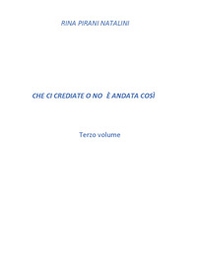 Che ci crediate o no è andata così - Librerie.coop Che ci crediate o no è andata così - Librerie.coop