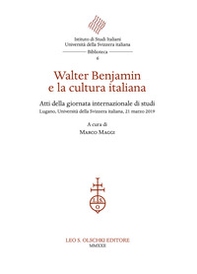 Walter Benjamin e la cultura italiana. Atti della giornata internazionale di studi (Lugano, Università della Svizzera italiana, 21 marzo 2019) - Librerie.coop