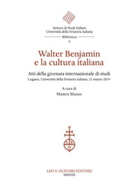 Walter Benjamin e la cultura italiana. Atti della giornata internazionale di studi (Lugano, Università della Svizzera italiana, 21 marzo 2019) - Librerie.coop
