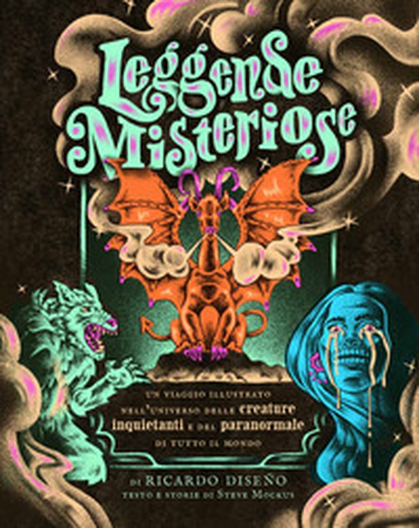 Leggende misteriose. Un viaggio illustrato nell'universo delle creature inquietanti e del paranormale di tutto il mondo - Librerie.coop Leggende misteriose. Un viaggio illustrato nell'universo delle creature inquietanti e del paranormale di tutto il mondo - Librerie.coop