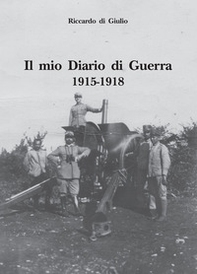 Il mio diario di guerra. 1915-1918 - Librerie.coop