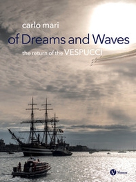 Of dreams and waves. The return of the Vespucci - Librerie.coop