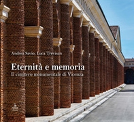 Eternità e memoria. Il cimitero monumentale di Vicenza - Librerie.coop
