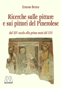 Pitture e pittori del Pinerolese dal XIV secolo alla prima metà del XVI (rist. anast. Pinerolo, 1897) - Librerie.coop