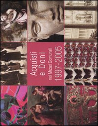 Acquisti e doni nei musei comunali 1997-2005. Catalogo della mostra (Roma, 19 gennaio-19 marzo 2006) - Librerie.coop Acquisti e doni nei musei comunali 1997-2005. Catalogo della mostra (Roma, 19 gennaio-19 marzo 2006) - Librerie.coop