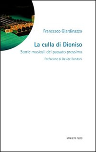 La culla di Dioniso. Storie musicali del passato prossimo - Librerie.coop