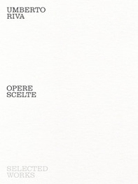 Umberto Riva. Opere scelte. Ediz. italiana e inglese - Librerie.coop Umberto Riva. Opere scelte. Ediz. italiana e inglese - Librerie.coop