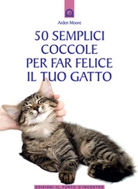 50 semplici coccole per far felice il tuo gatto - Librerie.coop