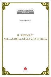 Il Pendola nella vita e nella storia di Siena - Librerie.coop
