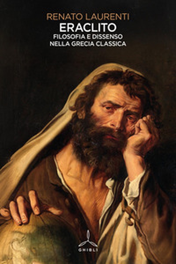 Eraclito. Filosofia e dissenso nella Grecia classica - Librerie.coop