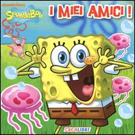 I miei amici. Quadrottino. SpongeBob - Librerie.coop
