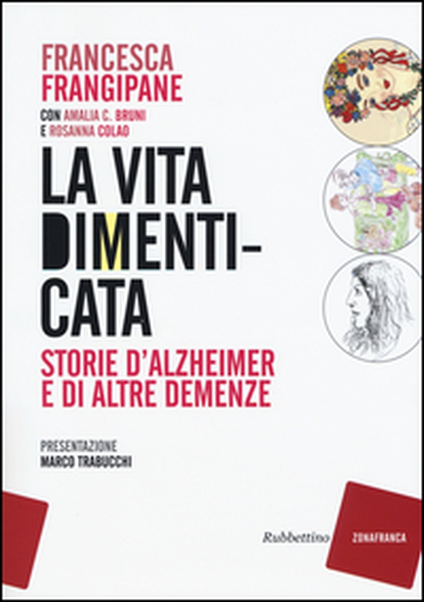 La vita dimenticata. Storie d'Alzheimer e di altre demenze - Librerie.coop La vita dimenticata. Storie d'Alzheimer e di altre demenze - Librerie.coop