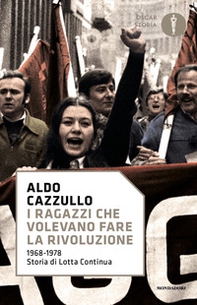 I ragazzi che volevano fare la rivoluzione, 1968-1978: storia di Lotta Continua - Librerie.coop