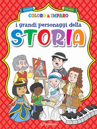 I grandi personaggi della storia. Coloro & imparo - Librerie.coop