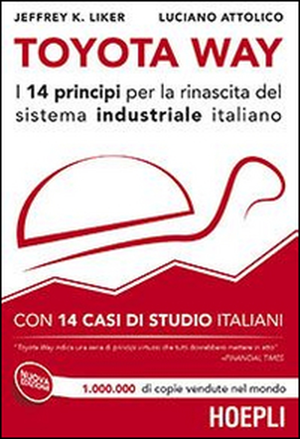 Toyota Way. I 14 principi per la rinascita del sistema industriale italiano. Con 14 casi di studio italiani - Librerie.coop Toyota Way. I 14 principi per la rinascita del sistema industriale italiano. Con 14 casi di studio italiani - Librerie.coop