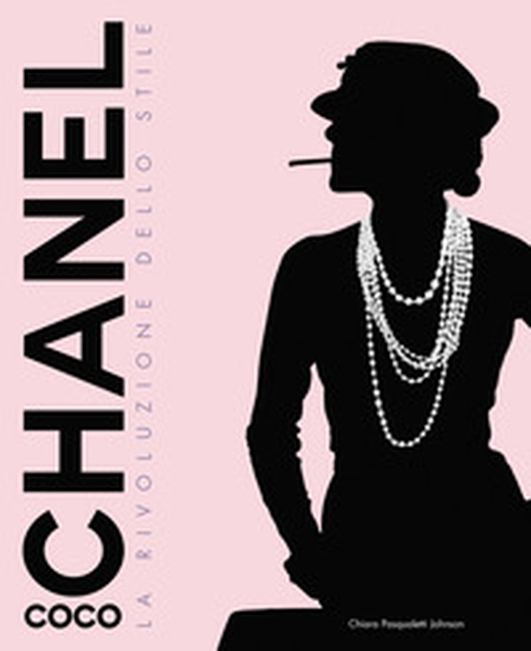 Coco Chanel. La rivoluzione dello stile - Librerie.coop Coco Chanel. La rivoluzione dello stile - Librerie.coop