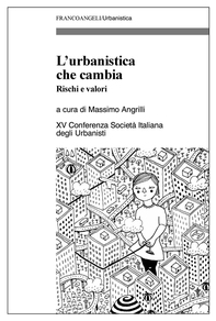 L'urbanistica che cambia. Rischi e valori. XV Conferenza Società Italiana degli Urbanisti - Librerie.coop L'urbanistica che cambia. Rischi e valori. XV Conferenza Società Italiana degli Urbanisti - Librerie.coop