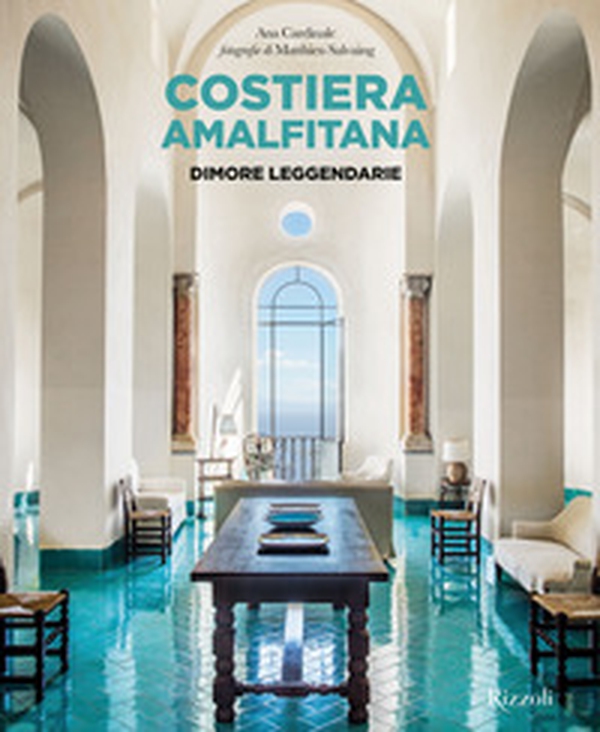 Costiera Amalfitana. Dimore leggendarie - Librerie.coop Costiera Amalfitana. Dimore leggendarie - Librerie.coop