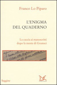 L'enigma del quaderno. La caccia ai manoscritti dopo la morte di Gramsci - Librerie.coop