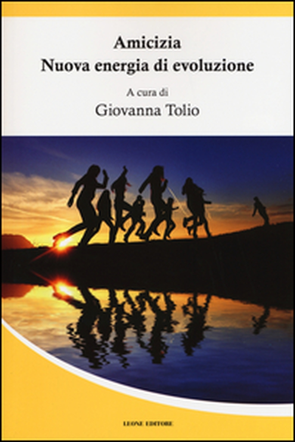 Amicizia. Nuova energia di evoluzione - Librerie.coop Amicizia. Nuova energia di evoluzione - Librerie.coop