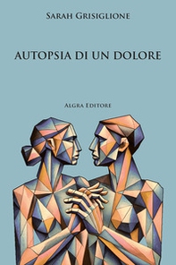 Autopsia di un dolore - Librerie.coop Autopsia di un dolore - Librerie.coop