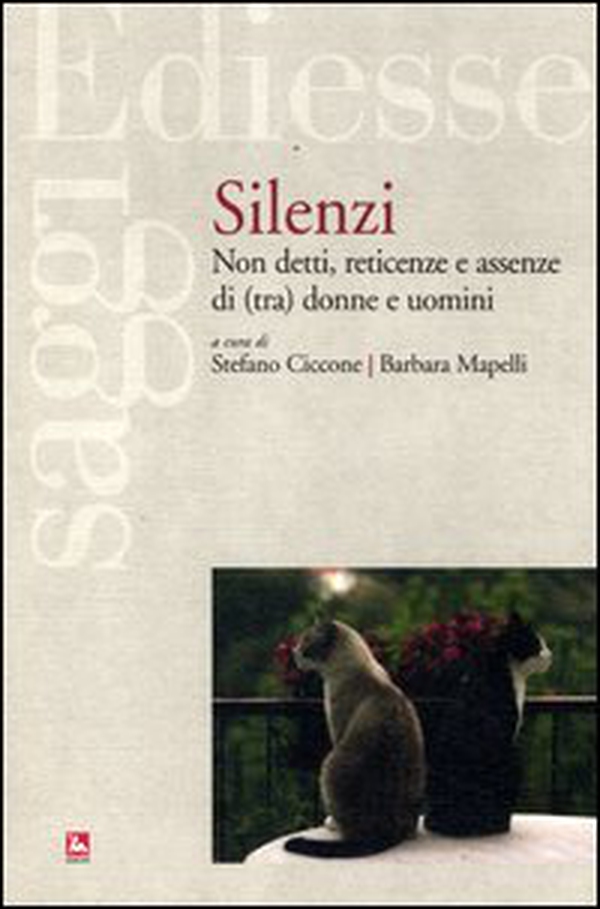 Silenzi. Non detti, reticenze e assenze di (tra) donne e uomini - Librerie.coop Silenzi. Non detti, reticenze e assenze di (tra) donne e uomini - Librerie.coop