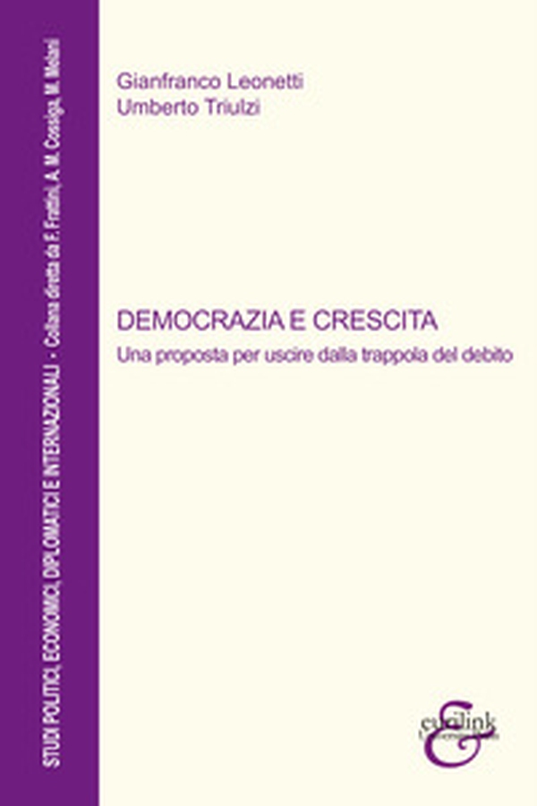 Democrazia e crescita. Una proposta per uscire dalla trappola del debito - Librerie.coop Democrazia e crescita. Una proposta per uscire dalla trappola del debito - Librerie.coop
