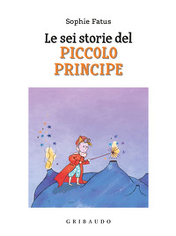 Le sei storie del Piccolo Principe - Librerie.coop Le sei storie del Piccolo Principe - Librerie.coop
