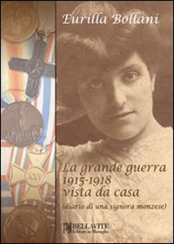 La grande guerra 1915-1918 vista da casa (diario di una signora monzese) - Librerie.coop La grande guerra 1915-1918 vista da casa (diario di una signora monzese) - Librerie.coop