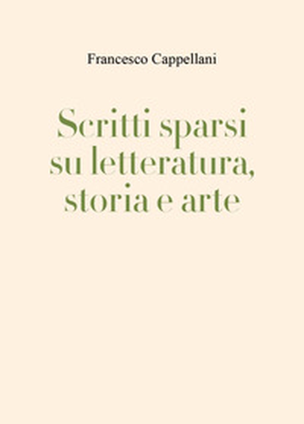 Scritti sparsi su letteratura, storia e arte - Librerie.coop