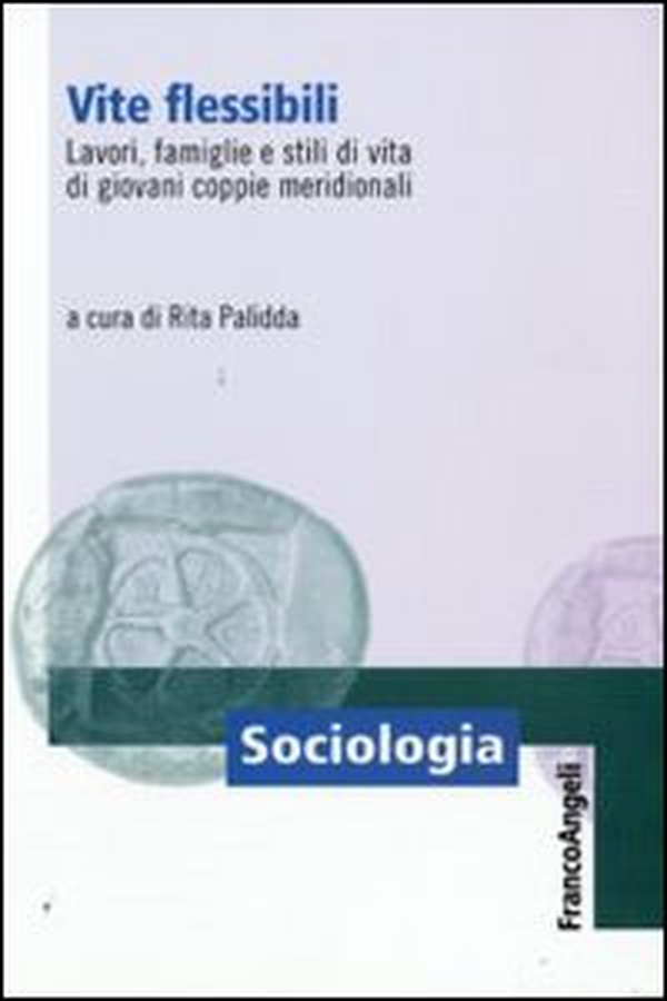 Vite flessibili. Lavori, famiglie e stili di vita di giovani coppie meridionali - Librerie.coop Vite flessibili. Lavori, famiglie e stili di vita di giovani coppie meridionali - Librerie.coop