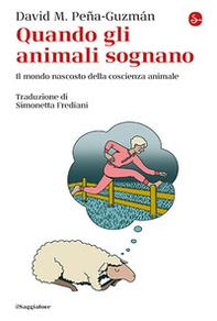 Quando gli animali sognano. Il mondo nascosto della coscienza animale - Librerie.coop Quando gli animali sognano. Il mondo nascosto della coscienza animale - Librerie.coop