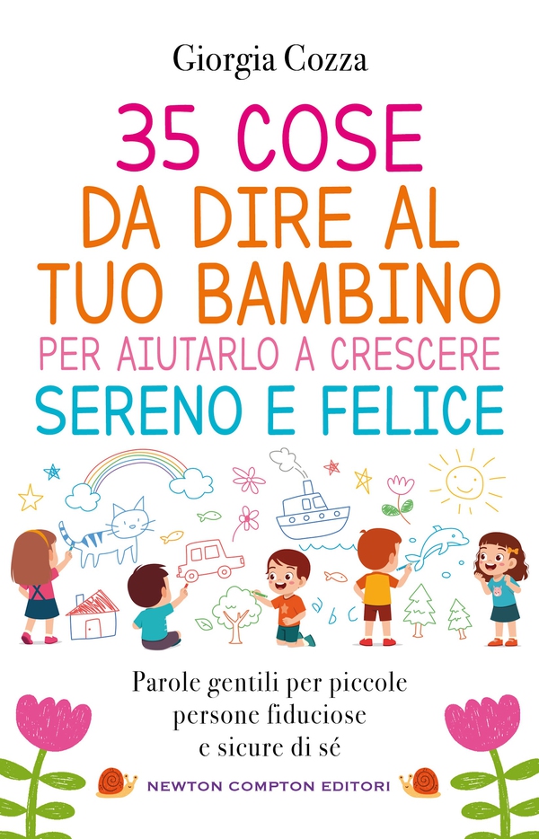 35 cose da dire al tuo bambino per aiutarlo a crescere sereno e felice - Librerie.coop