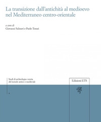 La transizione dall'antichità al Medioevo nel Mediterraneo centro-orientale - Librerie.coop