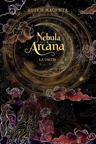 Nebula arcana. La caccia - Librerie.coop Nebula arcana. La caccia - Librerie.coop