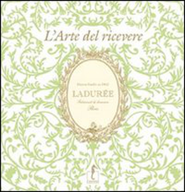 Ladurée. L'arte del ricevere - Librerie.coop Ladurée. L'arte del ricevere - Librerie.coop