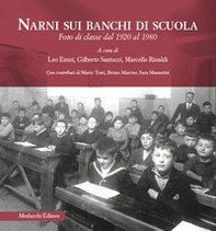 Narni sui banchi di scuola. Foto di classe dal 1920 al 1980 - Librerie.coop